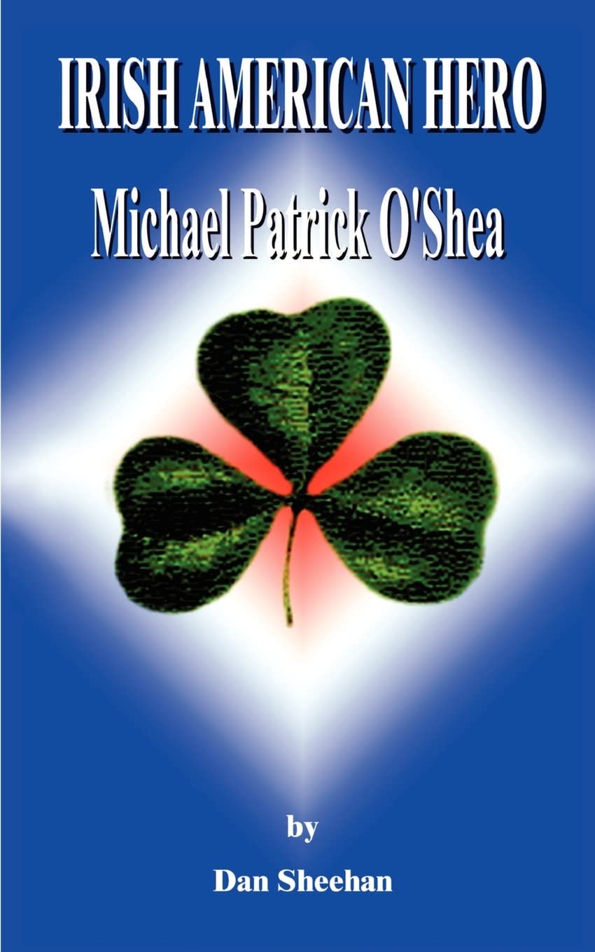 Irish American Hero: Michael Patrick O'Shea,Used