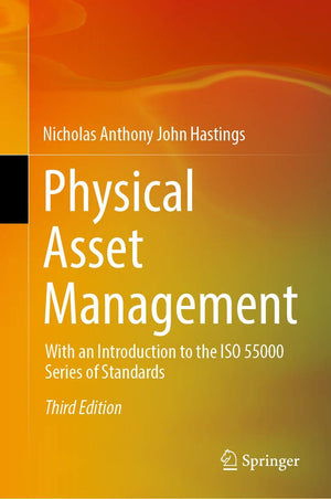 Physical Asset Management: With an Introduction to the ISO 55000 Series of Standards,New