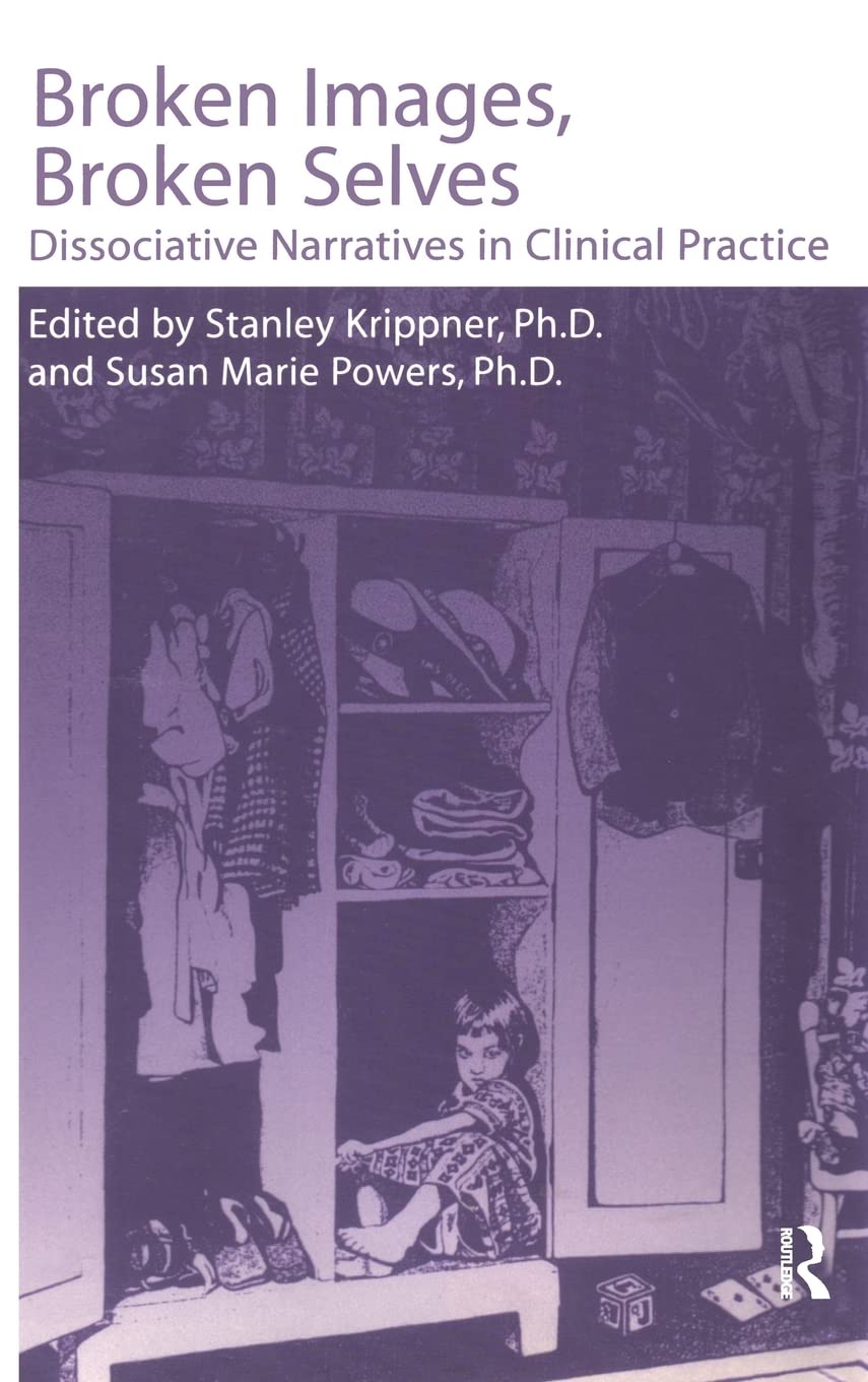 Broken Images Broken Selves: Dissociative Narratives In Clinical Practice,New