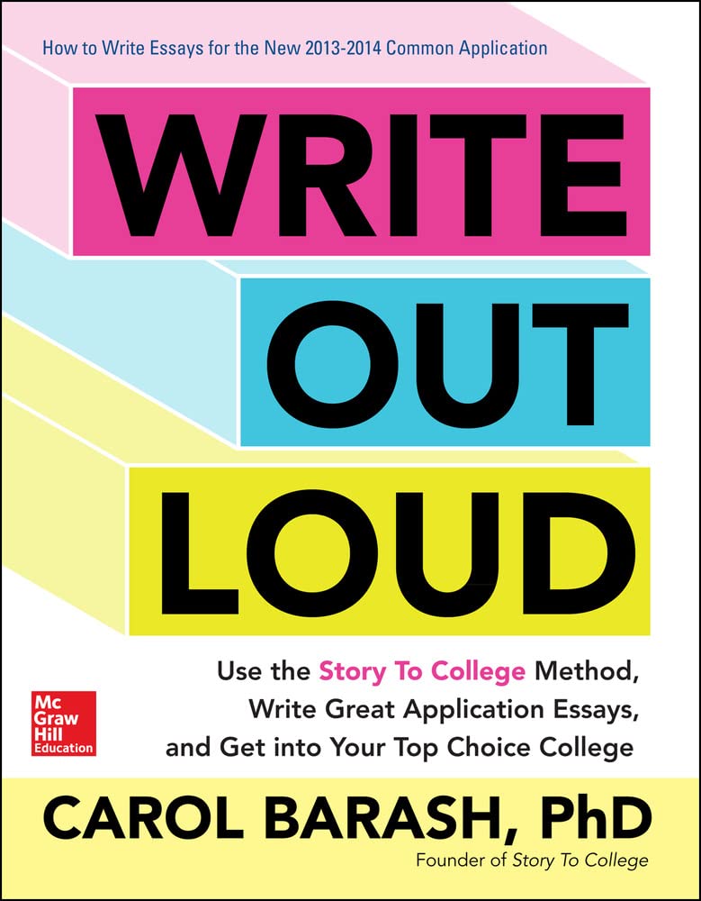 Write Out Loud: Use the Story To College Method, Write Great Application Essays, and Get into Your Top Choice College,Used