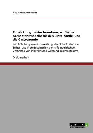 Entwicklung zweier branchenspezifischer Kompetenzmodelle fr den Einzelhandel und die Gastronomie: Zur Ableitung zweier praxistau,Used