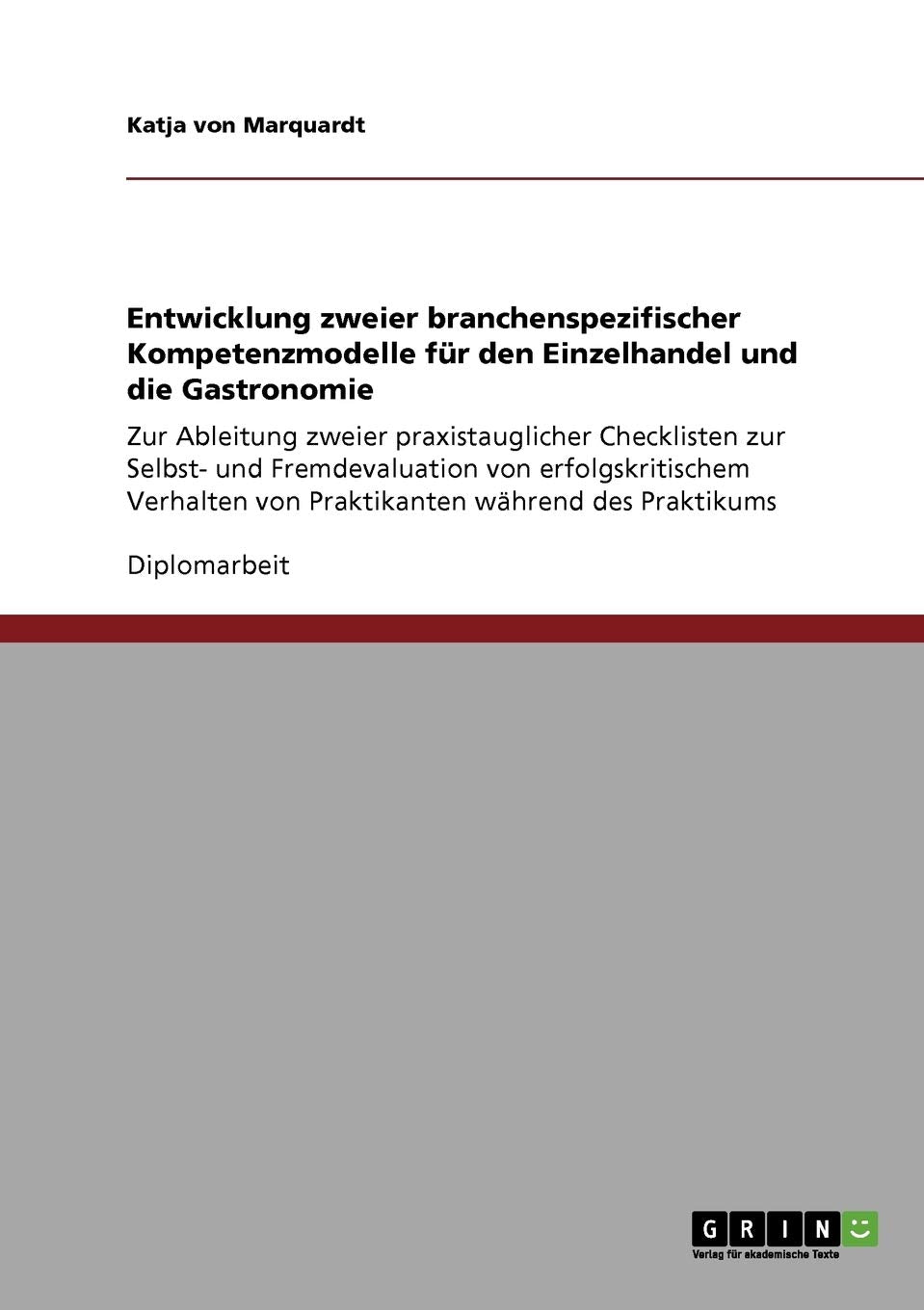 Entwicklung zweier branchenspezifischer Kompetenzmodelle fr den Einzelhandel und die Gastronomie: Zur Ableitung zweier praxistau,Used