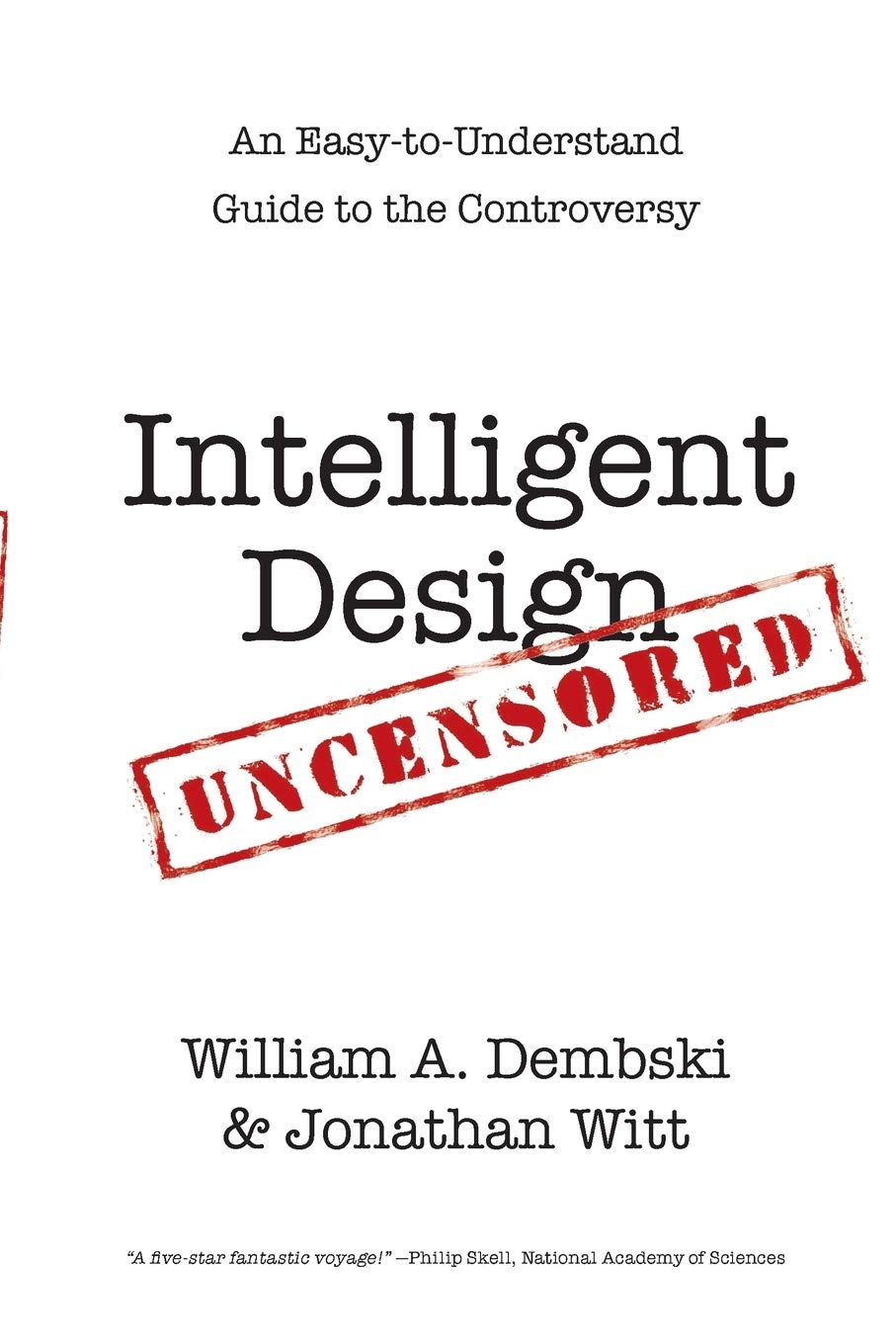 Intelligent Design Uncensored: An EasytoUnderstand Guide to the Controversy,Used