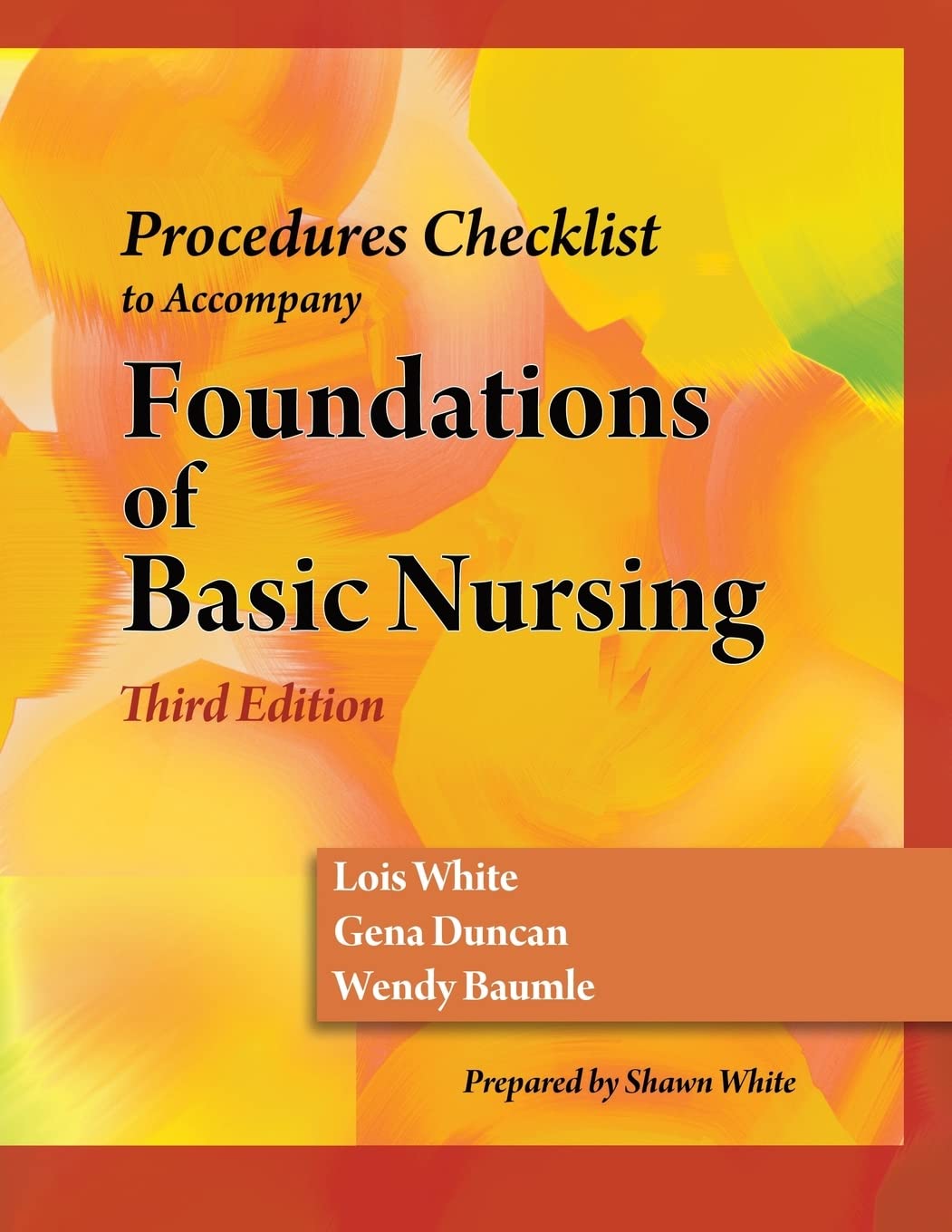 Procedures Check List to accompany Duncan/Baumle/White's Foundations of Basic Nursing, 3rd Edition,Used