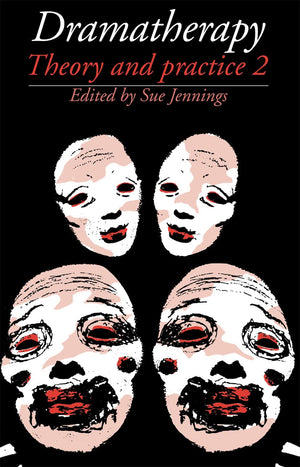 Dramatherapy: Theory and Practice 2,New