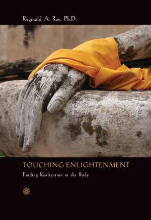 Touching Enlightenment: Finding Realization in the Body,New