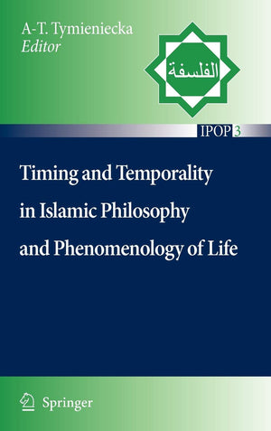 Timing and Temporality in Islamic Philosophy and Phenomenology of Life (Islamic Philosophy and Occidental Phenomenology in Dialo,Used