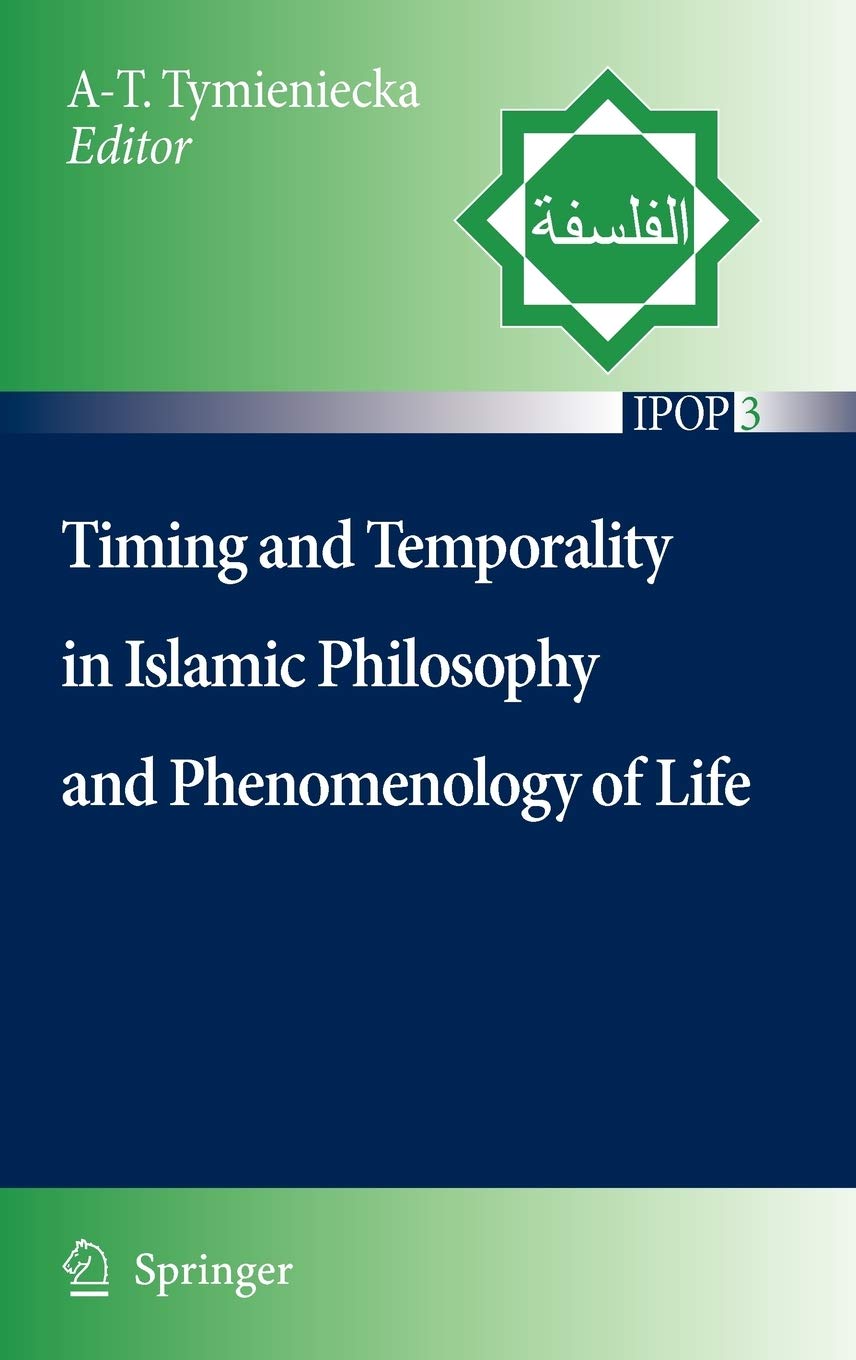 Timing and Temporality in Islamic Philosophy and Phenomenology of Life (Islamic Philosophy and Occidental Phenomenology in Dialo,Used