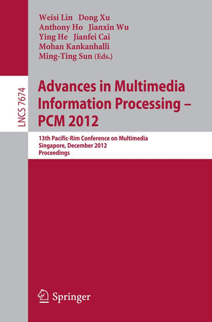 Advances in Multimedia Information Processing, PCM 2012: 13th PacificRim Conference on Multimedia, Singapore, December 46, 201,Used