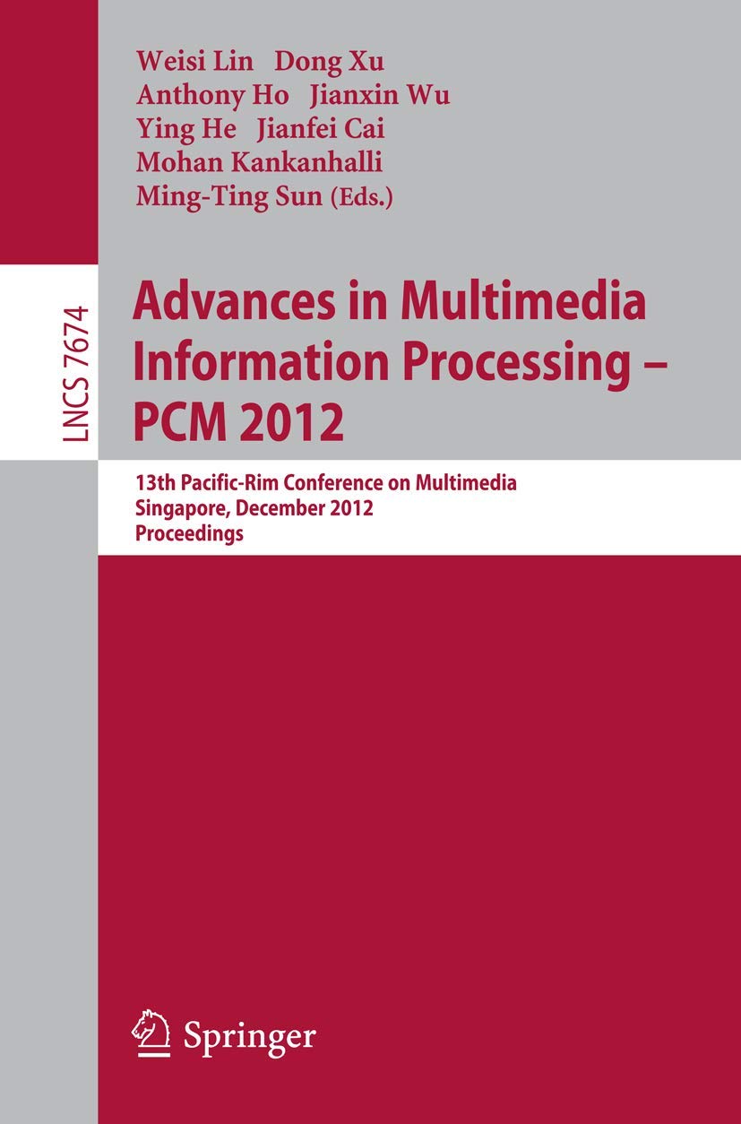 Advances in Multimedia Information Processing, PCM 2012: 13th PacificRim Conference on Multimedia, Singapore, December 46, 201,Used