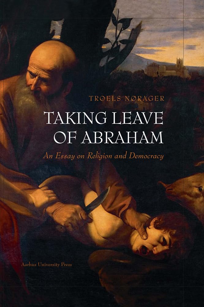 Taking Leave of Abraham: An Essay on Religion and Democracy,Used