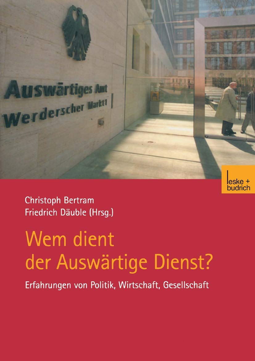Wem dient der Auswrtige Dienst?: Erfahrungen von Politik, Wirtschaft, Gesellschaft (German Edition),Used