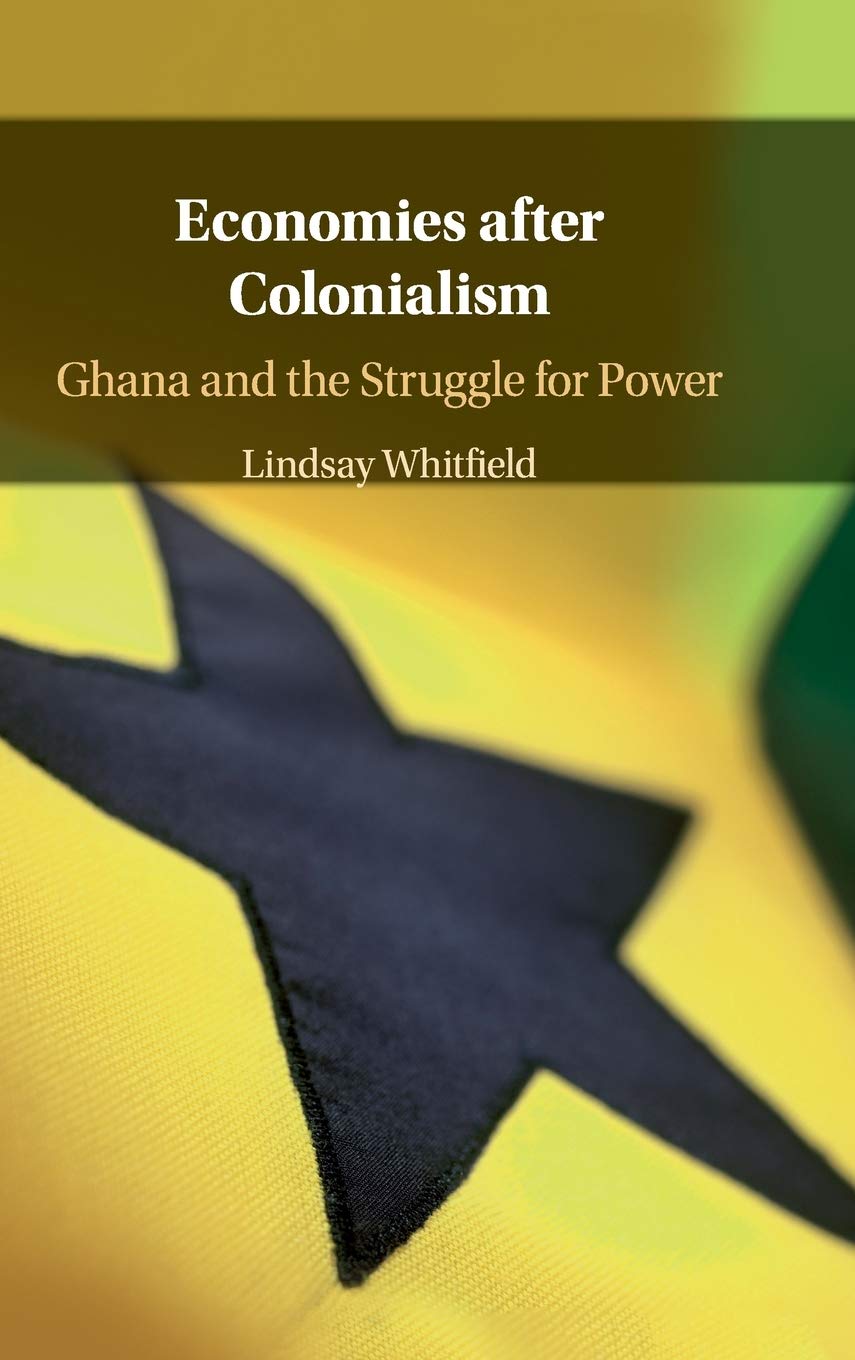 Economies after Colonialism: Ghana and the Struggle for Power,Used
