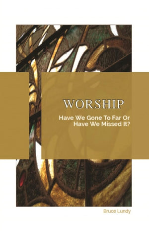 Worship: Have We Gone To Far Or Have we Missed It?,Used