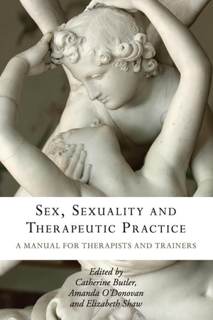 Sex, Sexuality and Therapeutic Practice: A Manual for Therapists and Trainers,Used