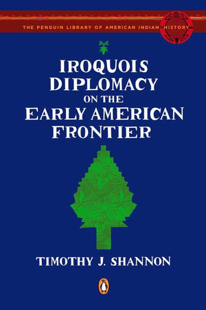 Iroquois Diplomacy on the Early American Frontier (The Penguin Library of American Indian History),Used