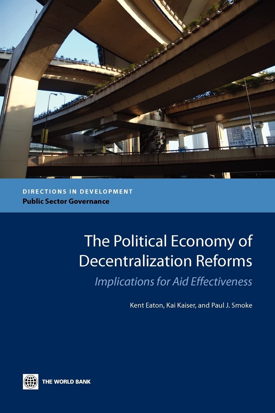 The Political Economy Of Decentralization Reforms: Implications For Aid Effectiveness (Directions In Development),New