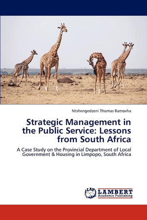 Strategic Management in the Public Service: Lessons from South Africa: A Case Study on the Provincial Department of Local Govern,Used