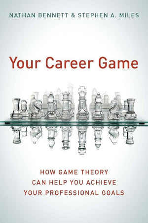 Your Career Game: How Game Theory Can Help You Achieve Your Professional Goals,Used