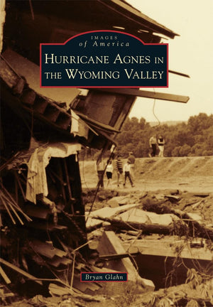 Hurricane Agnes in the Wyoming Valley (Images of America),Used