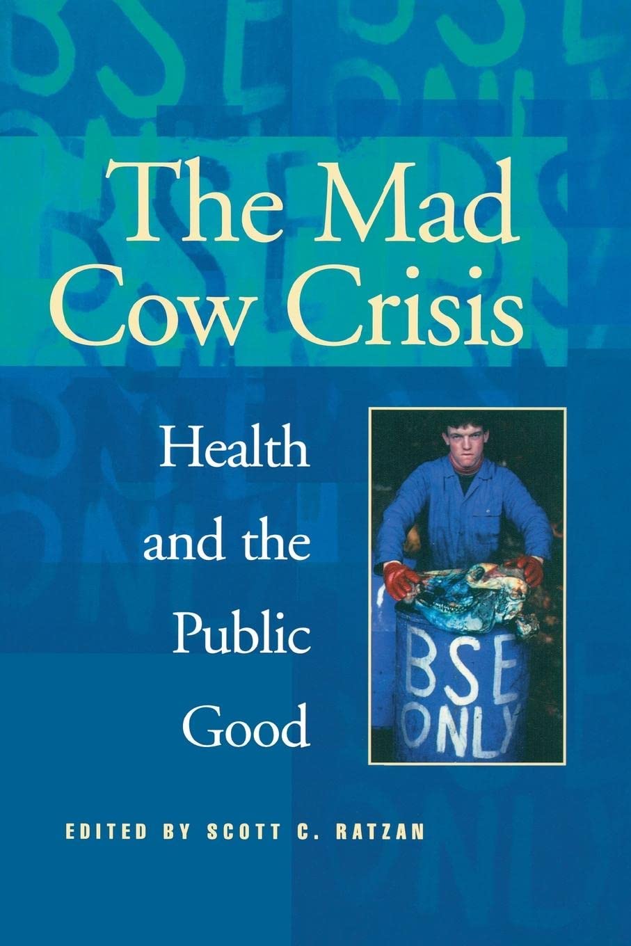 Mad Cow Crisis: Health And The Public Good (Intellectural History),Used