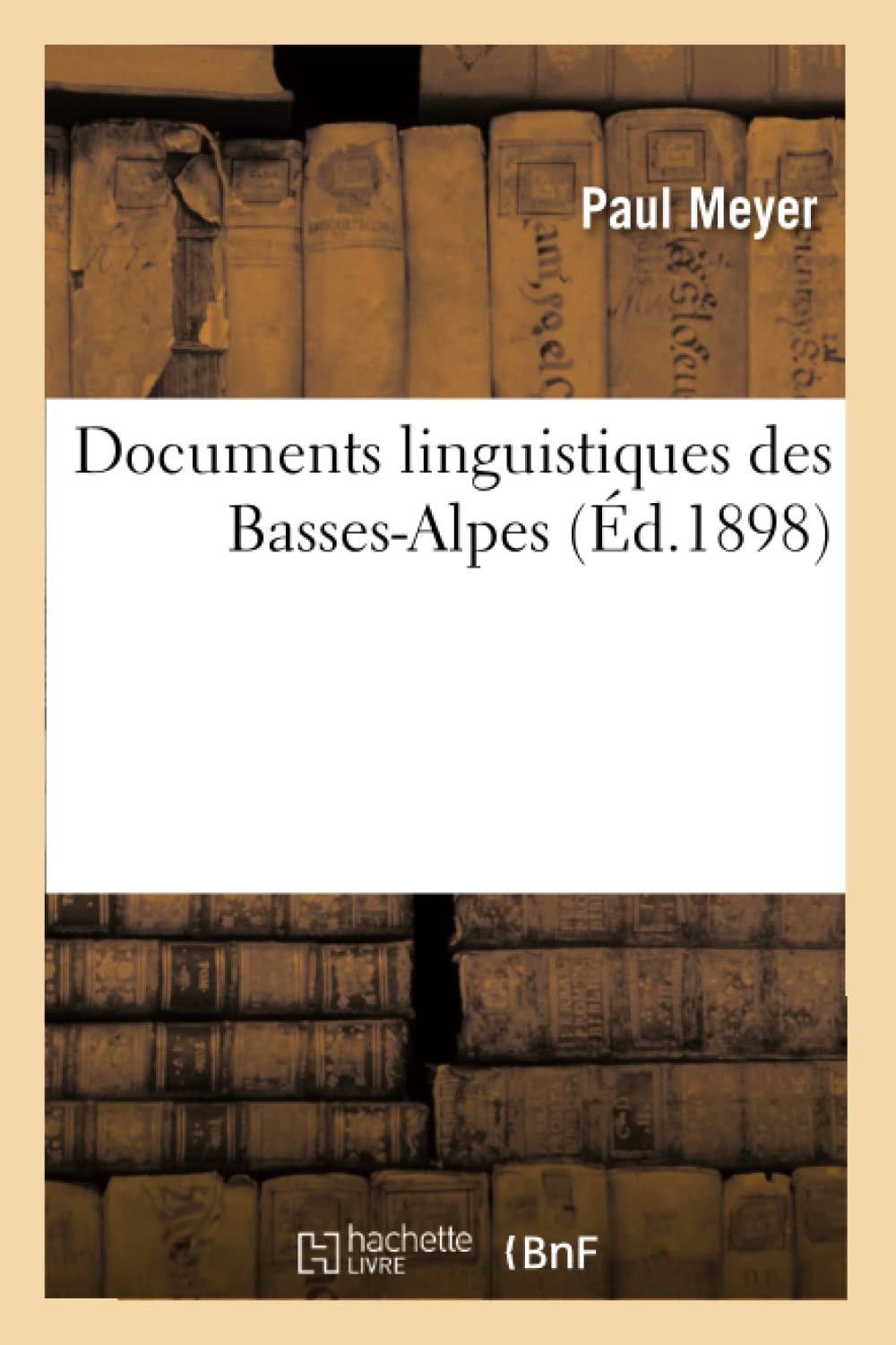 Documents Linguistiques Des Bassesalpes (D.1898) (Langues) (French Edition),New