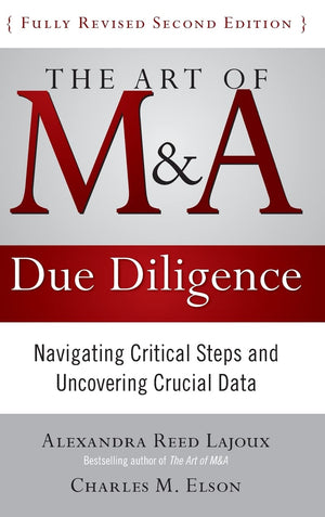 The Art of M&A Due Diligence, Second Edition: Navigating Critical Steps and Uncovering Crucial Data,New