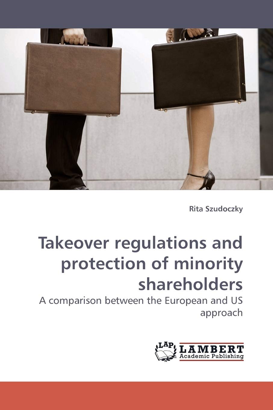 Takeover regulations and protection of minority shareholders: A comparison between the European and US approach,Used