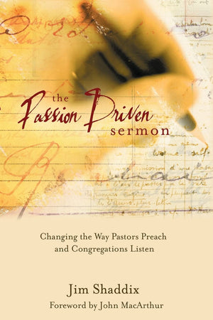 The Passiondriven Sermon: Changing The Way Pastors Preach And Congregations Listen,Used