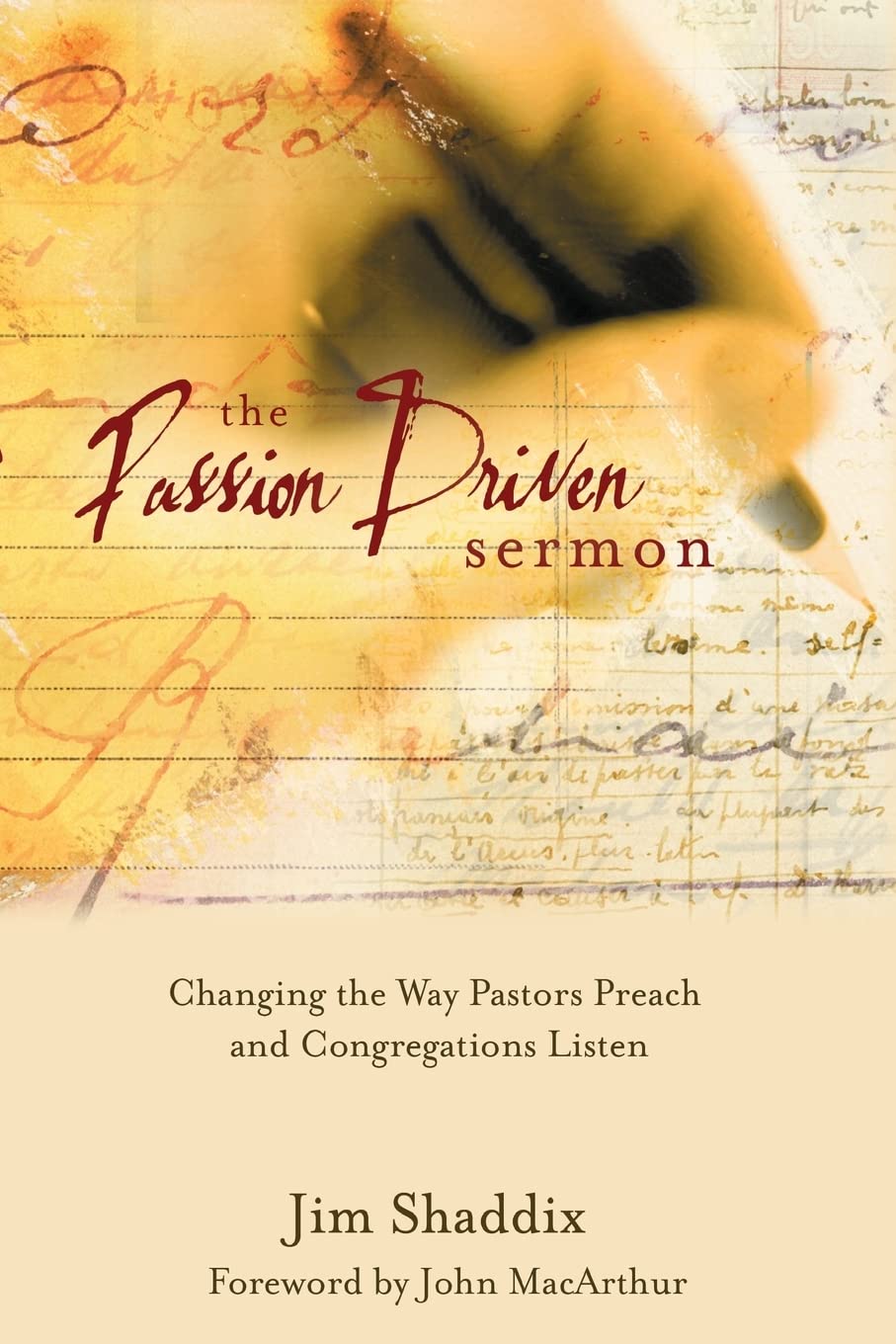 The Passiondriven Sermon: Changing The Way Pastors Preach And Congregations Listen,Used