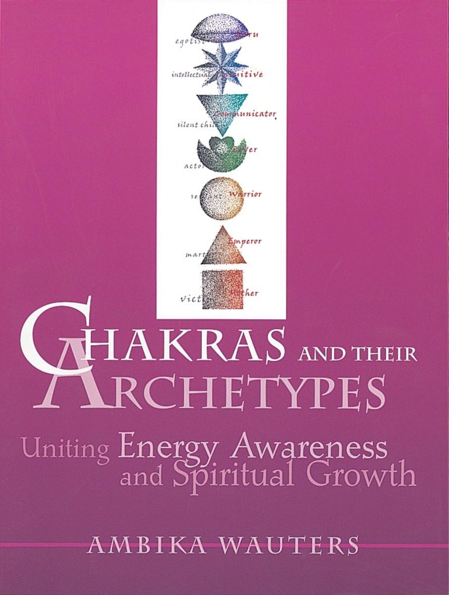 Chakras and Their Archetypes: Uniting Energy Awareness and Spiritual Growth,Used