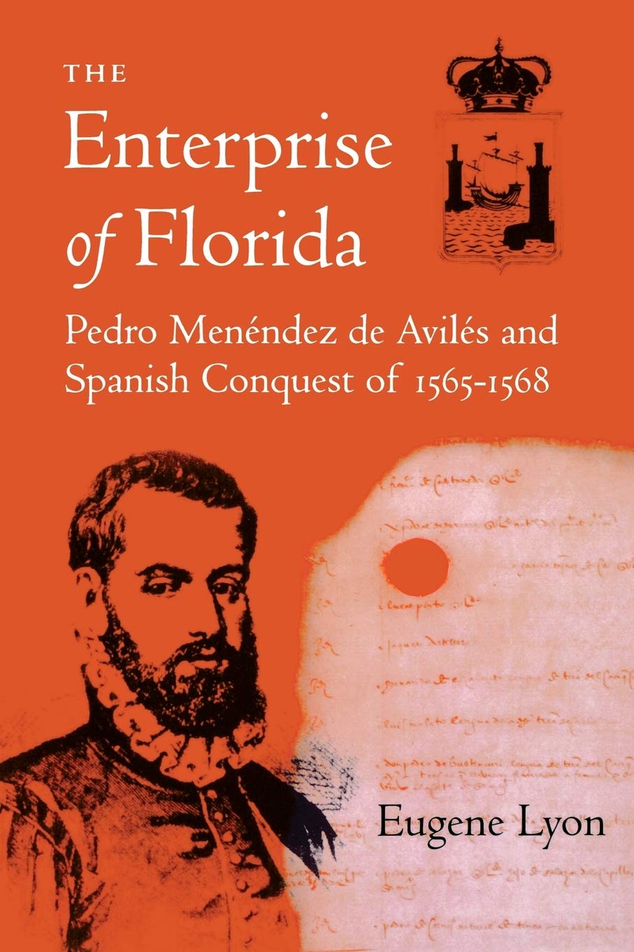 The Enterprise Of Florida: Pedro Menendez De Aviles And The Spanish Conquest Of 15651568,Used
