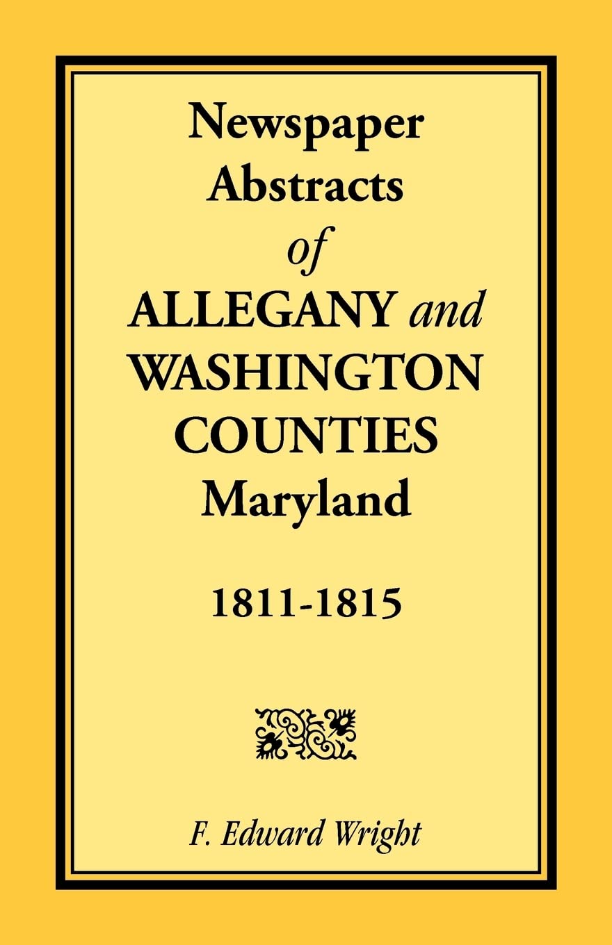 Newspaper Abstracts Of Allegany And Washington Counties, 18111815,Used