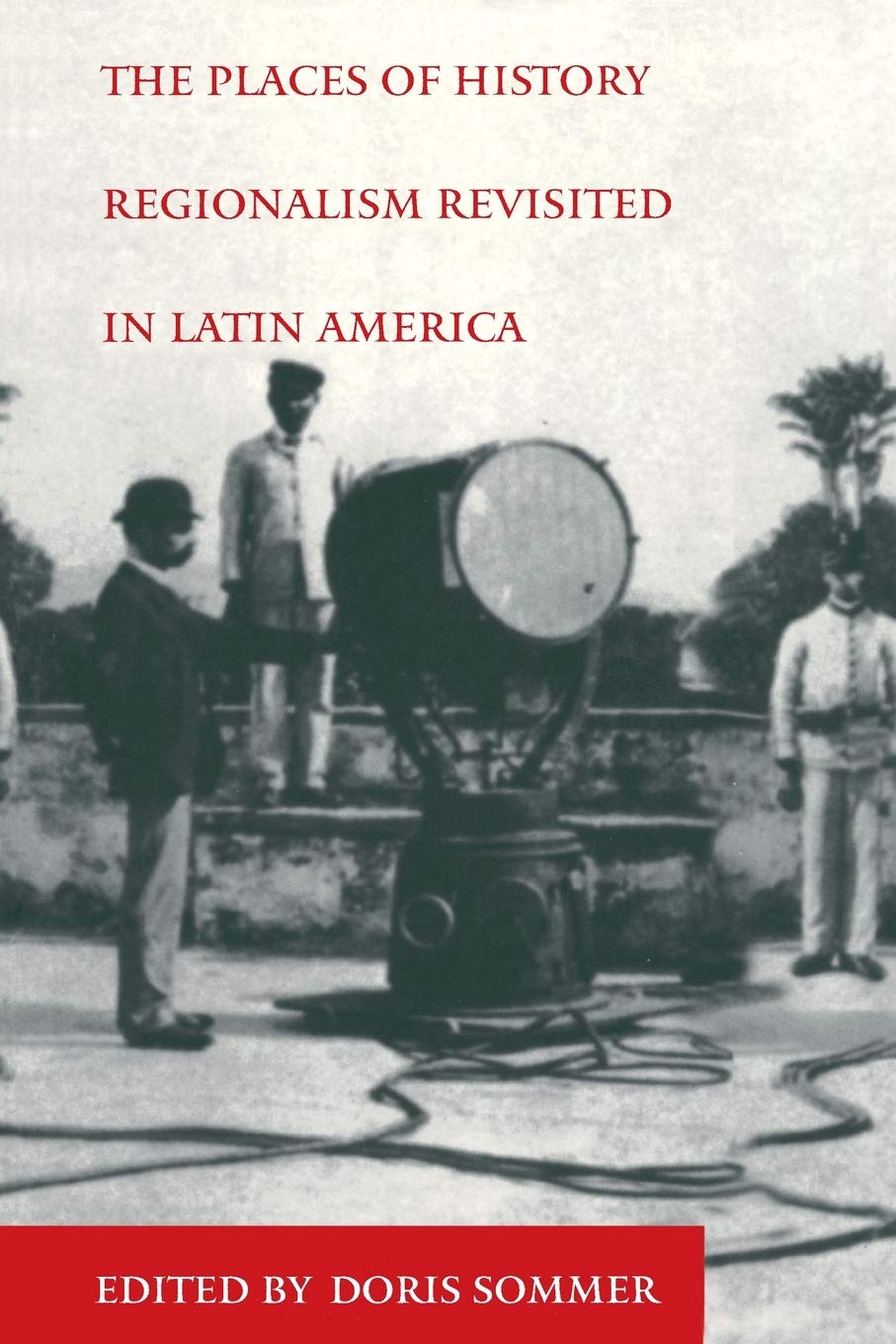 The Places Of History: Regionalism Revisited In Latin America (Places Of History Vol. 47),New