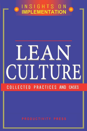 Lean Culture: Collected Practices and Cases (Insights on Implementation),Used