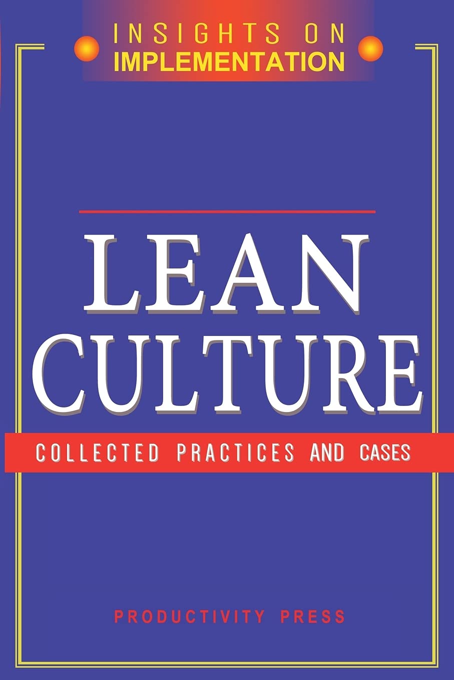 Lean Culture: Collected Practices and Cases (Insights on Implementation),Used