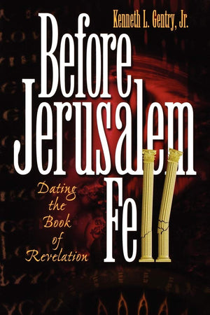 Before Jerusalem Fell: Dating The Book Of Revelation,New