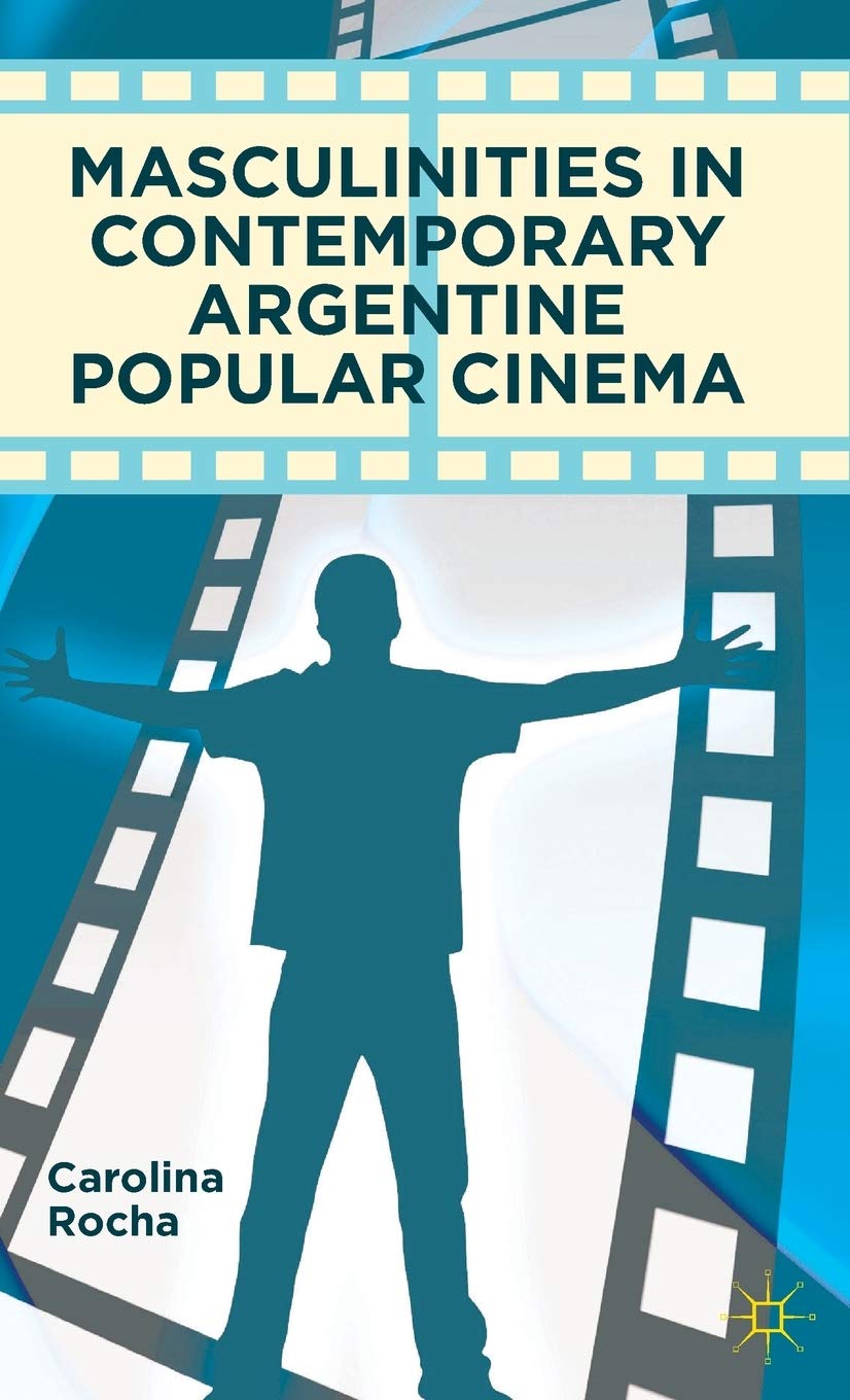 Masculinities in Contemporary Argentine Popular Cinema,Used