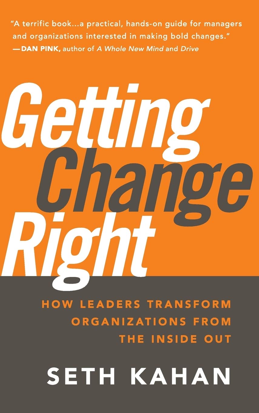 Getting Change Right: How Leaders Transform Organizations from the Inside Out,New