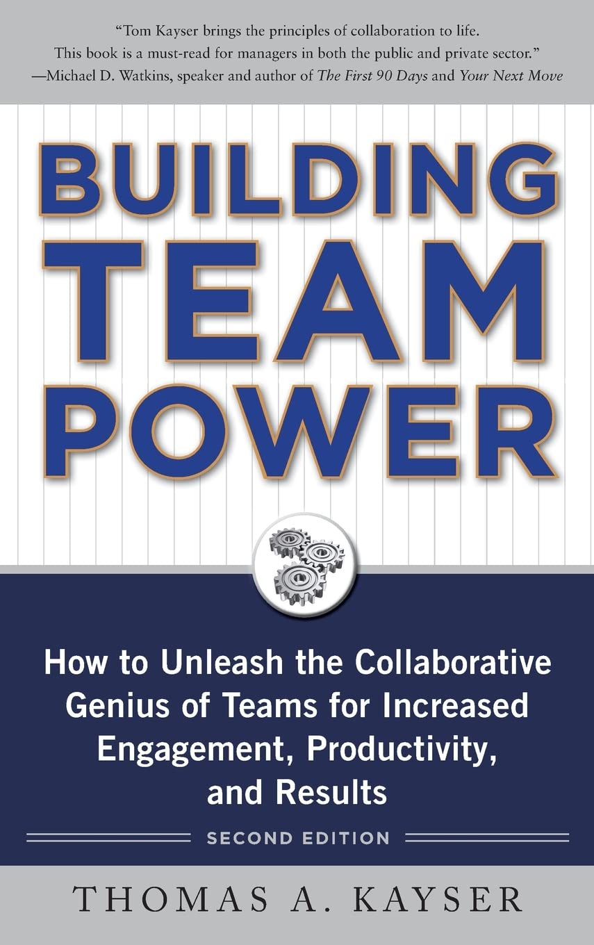 Building Team Power: How To Unleash The Collaborative Genius Of Teams For Increased Engagement, Productivity, And Results,New