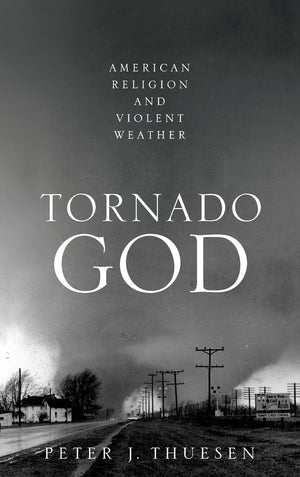 Tornado God: American Religion and Violent Weather,Used
