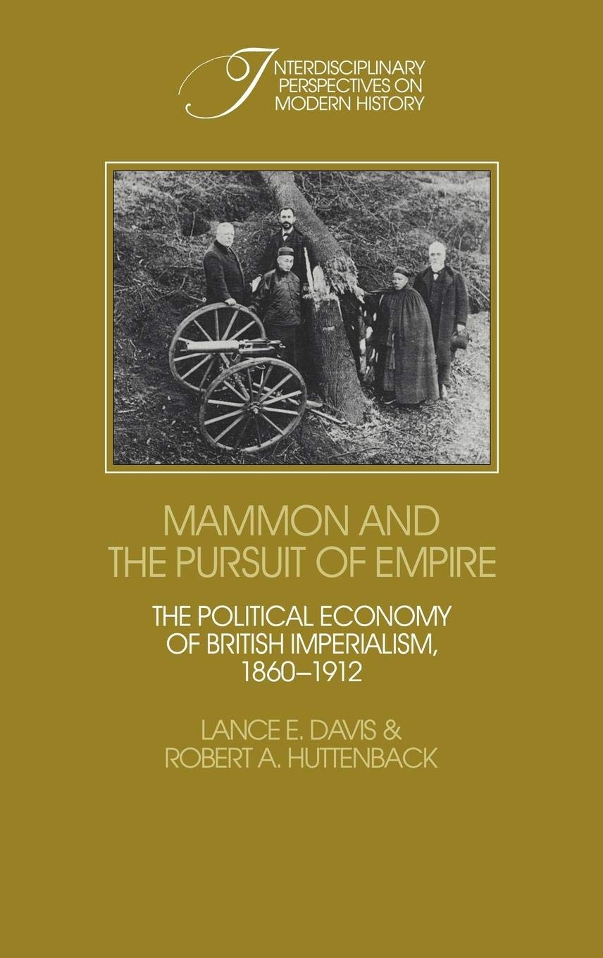Mammon And The Pursuit Of Empire: The Political Economy Of British Imperialism, 18601912 (Interdisciplinary Perspectives On Mod,Used