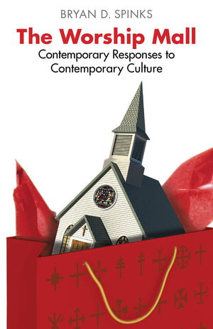 The Worship Mall: Contemporary Responses to Contemporary Culture (Alcuin Club Collections, 85),New