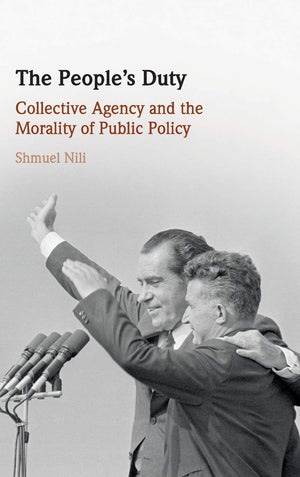 The People's Duty: Collective Agency and the Morality of Public Policy,Used