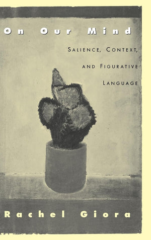 On Our Mind: Salience, Context, And Figurative Language