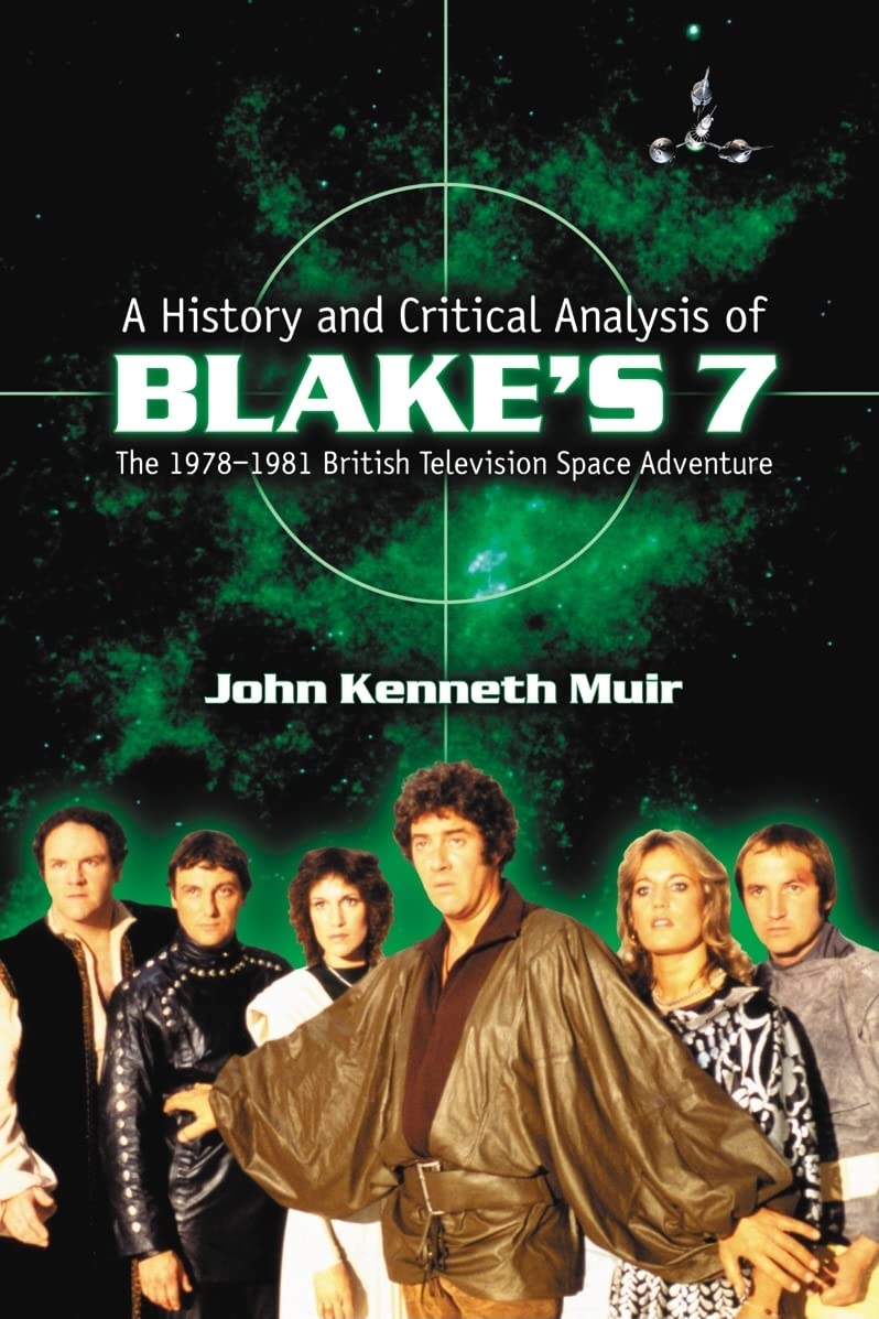 A History And Critical Analysis Of Blake'S 7, The 19781981 British Television Space Adventure