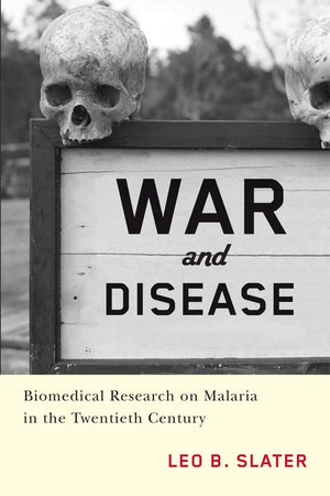 War and Disease: Biomedical Research on Malaria in the Twentieth Century (Critical Issues in Health and Medicine),Used