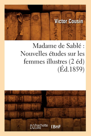 Madame De Sabl Nouvelles Tudes Sur Les Femmes Illustres (2 D) (D.1859) (Histoire) (French Edition),New