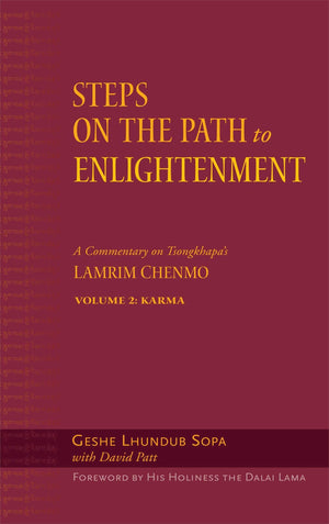 Steps on the Path to Enlightenment: A Commentary on Tsongkhapas Lamrim Chenmo, Volume 2: Karma (2)