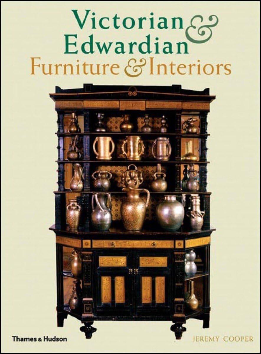 Victorian and Edwardian Furniture and Interiors: From the Gothic Art Revival to Art Nouveau,New
